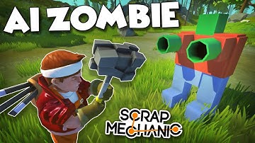 AI ZOMBIE ATTACK! - Scrap Mechanic Creations! - Episode 167