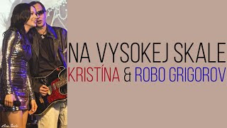 Na vysokej skale - Kristína & Robo Grigorov /Text/