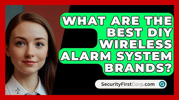 What Are The Best DIY Wireless Alarm System Brands? - SecurityFirstCorp.com