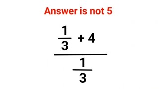 (1/3)+4÷1/3 The answer is not 5. Many got it wrong!  Ukraine Math Test #math #percentages #ukraine