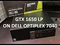Low Profile GTX 1650 in Dell Optiplex 7040 SFF
