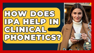 How Does IPA Help In Clinical Phonetics? - Lexicon Lounge