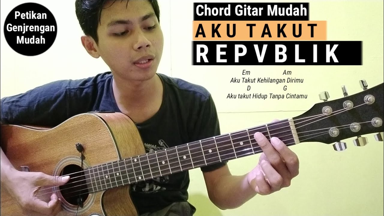 Chord Mudah Aku Takut Repvblik (Tutorial Gitar Petikan dan