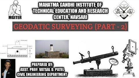 GEODETIC SURVEYING [PART-2] ~ GTU : Surveying (3140601) @M.G.I.T.E.R, NAVSARI