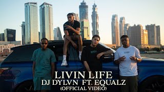 DJ DYLVN - LIVIN LIFE (feat. Equalz) [Official Video]