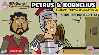 PETRUS & KORNELIUS:KESELAMATAN BAGI SGALA BANGSA (Kisah para Rasul 10:1-48) SERI Cerita Alkitab Anak