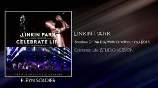 Linkin Park - Shadow Of The Day/With or Without You (Mashup 2017) [STUDIO VERSION]