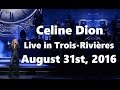 Celine dion  fan dvd  live in amphithtre cogeco troisrivires august 31st 2016