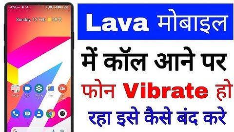 lava phone call aane par vibrate ho raha kaise thik kare।lava mobile call aane par vibration off ban
