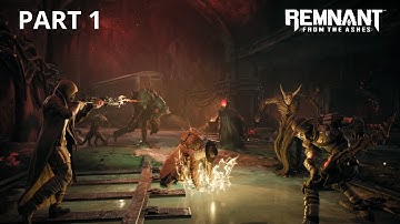 Remnant: From the Ashes - Gameplay Walkthrough - Part 1 - No Commentary