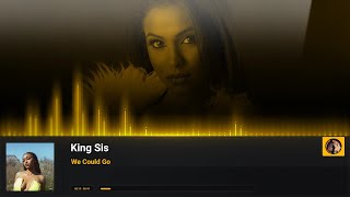 We Could Go  -  King Sis
