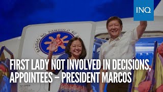 First lady not involved in decisions, appointees – President Marcos