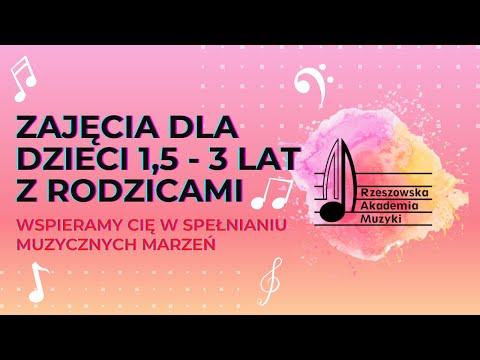 Rzeszowska Akademia Muzyki - zajęcia dla dzieci w wieku 1,5 - 3 lat z rodzicami
