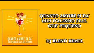 DJ BLEND FEAT. Gigi D'Alessio, Guè Pequeno - Quanto amore si dà REMIX