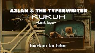 Azlan And The Typerwriter - Kukuh (Lirik Lagu)