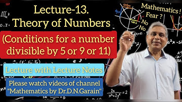 Theory of Numbers, Lec.- 13(Conditions for a number divisible by 5 or 9 or 11), by Dr.D.n.Garain