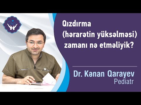 Qızdırma (hərarətin yüksəlməsi) zamanı nə etməliyik? | Dr.Kənan Qarayev