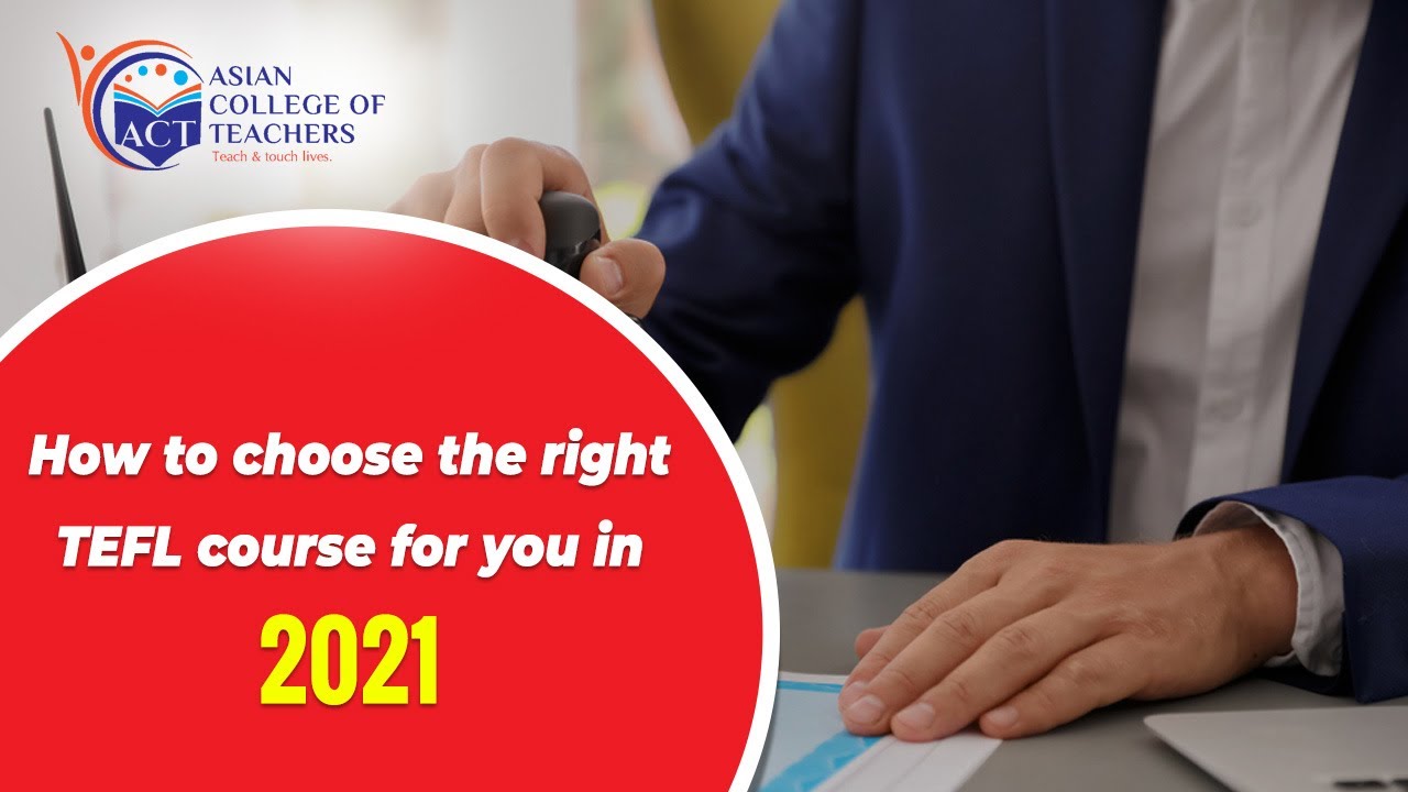 How to choose the right TEFL course for you in 2021 - YouTube