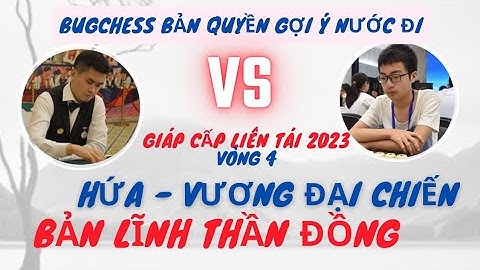 Vương Thiên Nhất vs Hứa Văn Chuong,giáp cấp liên tái 2023,bản lĩnh thần đồng vua cờ bó tay.