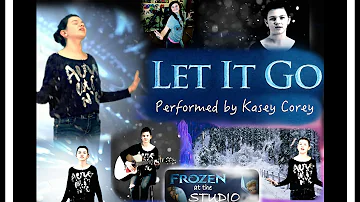 "Let It Go" by Kasey Corey MUSIC VIDEO!!!