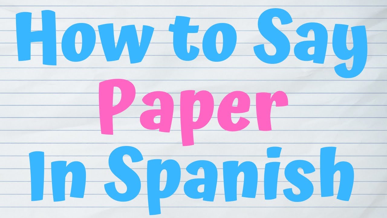 How Do You Say Paper In Spanish - YouTube
