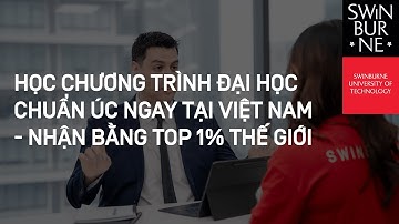 HỌC CHƯƠNG TRÌNH ĐẠI HỌC CHUẨN ÚC NGAY TẠI VIỆT NAM - NHẬN BẰNG TOP 1% THẾ GIỚI