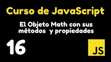 16 Conoce el objeto Math con sus métodos y propiedades | Curso de JavaScript