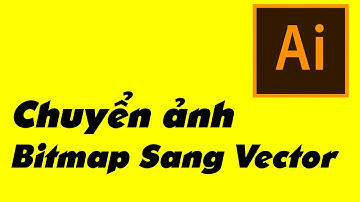 Chuyển ảnh Bitmap sang vector - Illustrator Tutorial