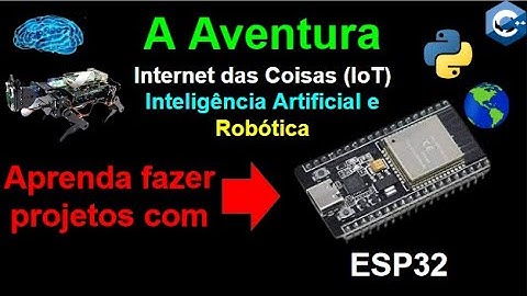 Aprenda Robótica com ESP32 ⚫ - Faça sua inscrição ✍️ - A Aventura na IoT 🌏, IA 🔮 e Robótica 🤖