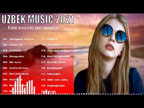 Uzbek Music 2021 — Uzbek Qo'shiqlari 2021 — узбекская музыка — узбекские песни 2021