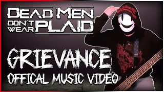 Dead Men Don't Wear Plaid - Grievance (Official Music Video)