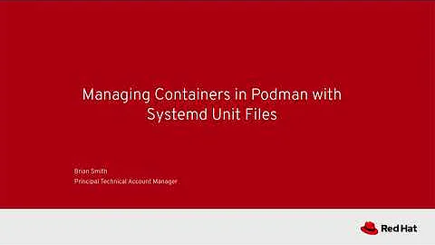 Managing Containers in Podman with Systemd Unit Files