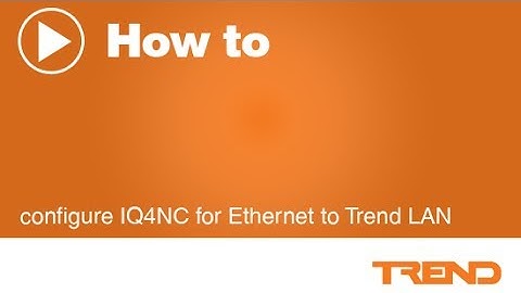 How to configure IQ4NC for Ethernet to Trend LAN