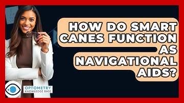 How Do Smart Canes Function As Navigational Aids? - Optometry Knowledge Base
