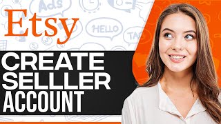 How To Create Etsy Seller Account 2024 (Step-By-Step)