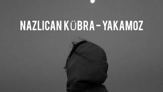 Nazlıcan Kübra - Yakamoz (Şarkı Sözleri/Lyrics) Resimi