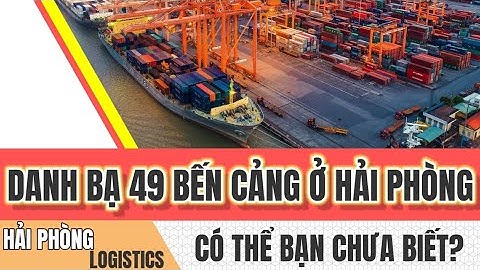 Danh sách 49 Cảng biển hiện tại ở Hải Phòng | Hải Phòng Logistics.