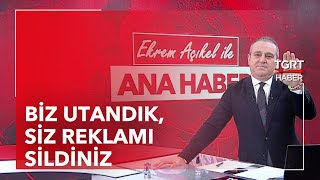 Biz Utandık, Siz Reklamı Sildiniz - Ekrem Açıkel ile TGRT Ana Haber