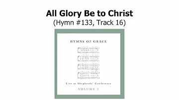 All Glory Be to Christ (Track 16)