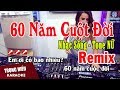 Karaoke 60 Năm Cuộc Đời Remix | Tone Nữ Nhạc Sống | sáu mươi năm cuộc đời karaoke remix beat nữ