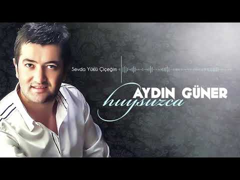 Aydın Güner - Sevda Yüklü Çiçeğim