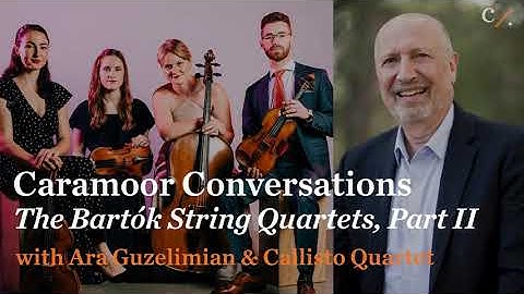 Exploring the Bartók Cycle: Ara Guzelimian and quartets 2, 3, and 5
