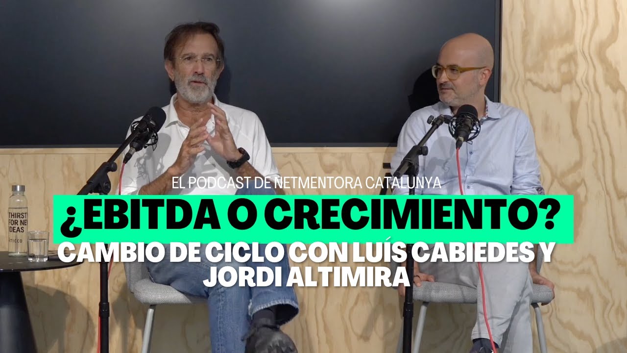 #19 | ¿EBITDA o crecimiento? Cambio de ciclo con Luis Cabiedes y Jordi Altimira