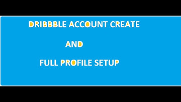 How to create Dribble account and Profile setup