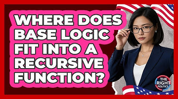 Where Does Base Logic Fit Into A Recursive Function?