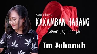 Kakamban habang lagu banjar cover imjohanah