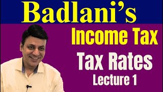 Income Tax: Tax Rates: AY 24-25: Lecture 1 I CA Dilip Badlani