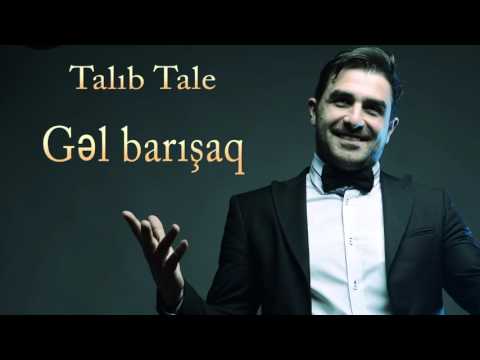 Talıb Tale - Gəl Barışaq