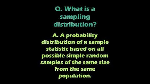 Q. What is a sampling distribution?