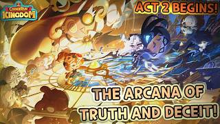 ACT 2 STARTS NOW! - THE ARCANA OF TRUTH AND DECEIT UPDATE! (Cookie Run: Kingdom)